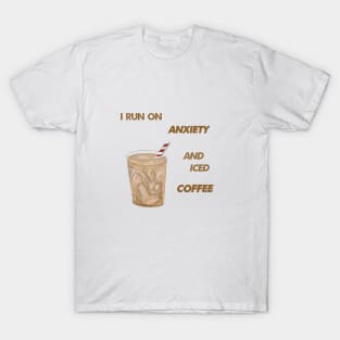 Anxiety and Iced Coffee T-Shirt